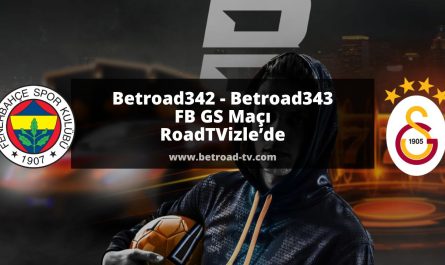 Betroad342 - Betroad343 FB GS Maçı RoadTVizle’de