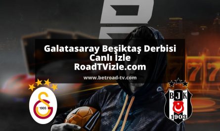 Galatasaray Beşiktaş Derbisi Canlı İzle | RoadTVizle.com